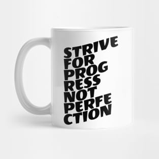 Strive For Progress Not Perfection Mug